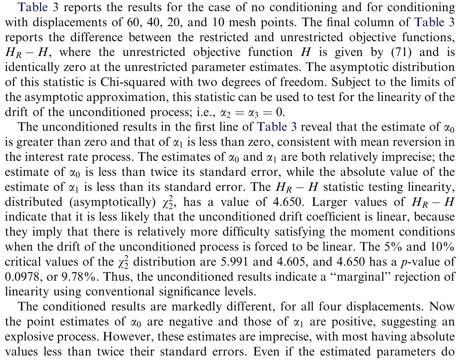 Table 3: reports the results for the case of no conditioning and for conditioning